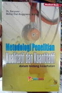 Image of Metodologi Penelitian Kualitatif dan Kuantitatif; Dalam Bidang Kesehatan