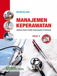 Image of Manajemen Keperawatan Aplikasi Dalam Praktik Keperawatan Profesional Edisi 3