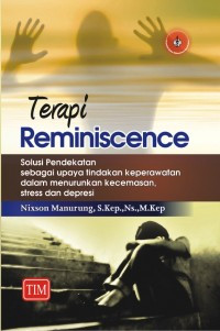Image of Terapi Reminiscence; Solusi Pendekatan Sebagai Upaya Tindakan Keperawatan Dalam Menurunkan Kecemasan, Stress dan Depresi