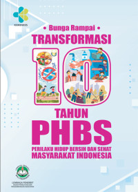 Image of Bunga Rampai Transformasi 10 Tahun PHBS Perilaku Hidup Bersih Dan Sehat Masyarakat Indonesia