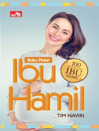 Image of Buku pintar ibu hamil : 100 tip penting untuk ibu hamil