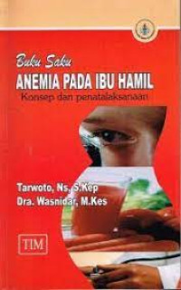 Image of Buku Saku Anemia pada Ibu Hamil : Konsep dan Penatalaksanaan