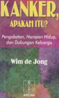 Image of Kanker, Apakah Itu? : Pengobatan, Harapan, dan Dukungan Keluarga