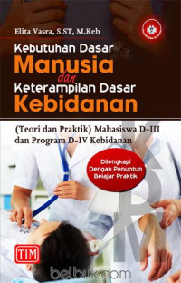 Image of Kebutuhan dasar manusia dan keterampilan dasar kebidanan