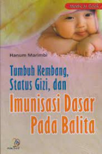 Image of Tumbuh Kembang, Status Gizi, dan Imunisasi Dasar pada Balita