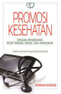 Image of Promosi Kesehatan: dengan pendekatan teori perilaku, media, dan aplikasinya